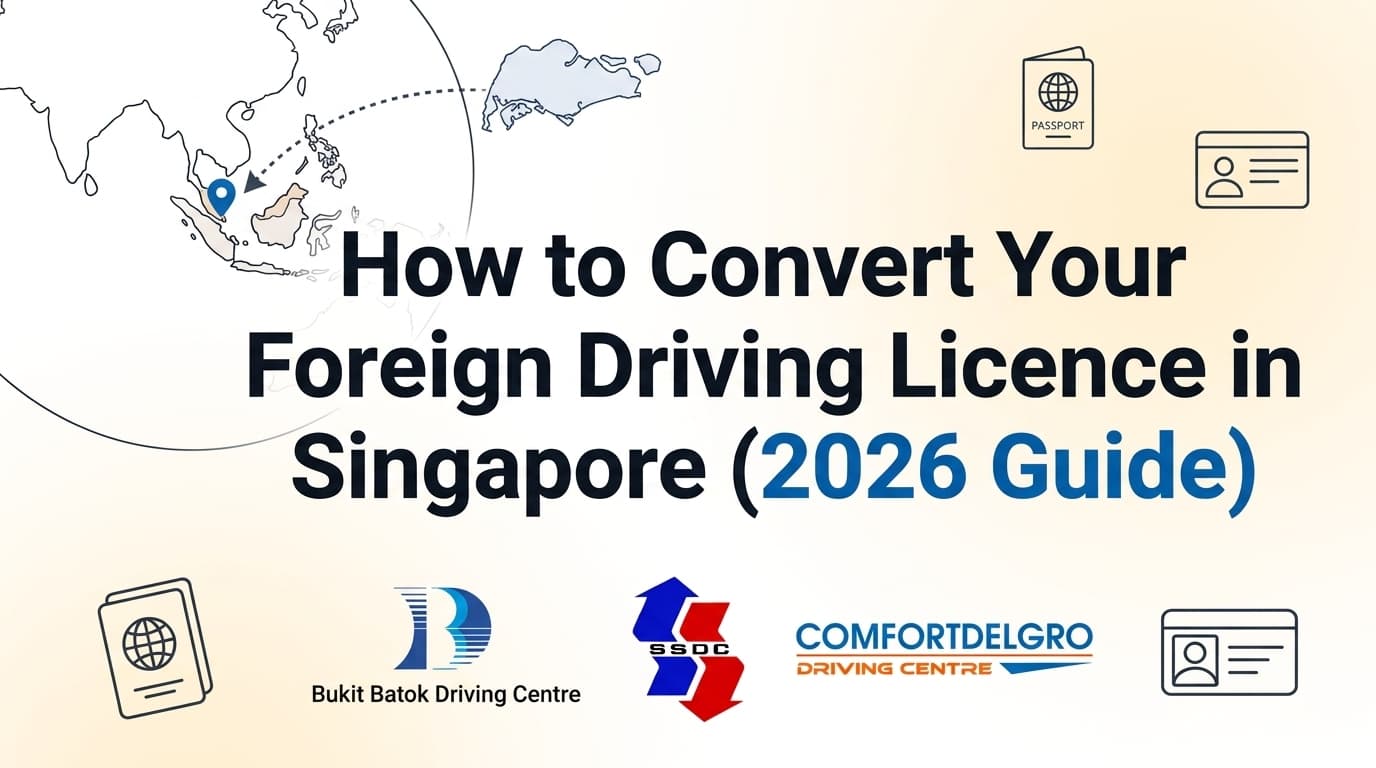 Converting a foreign driving licence to a Singapore driving licence in 2026